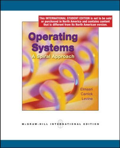 Operating Systems: A Spiral Approach [Paperback] 1e by Ramez Elmasri