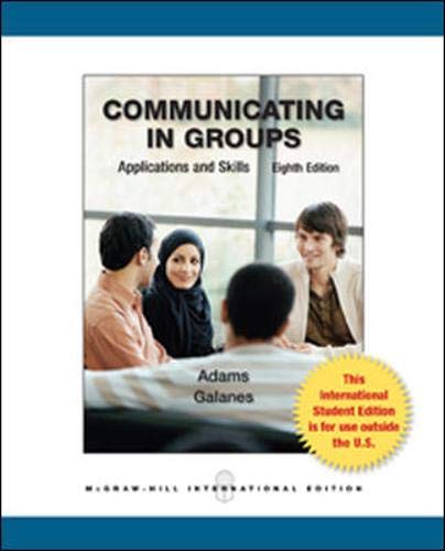 Communicating in Groups: Applications and Skills [Paperback] 8e by Katherine Adams