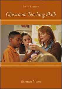 Classroom Teaching Skills [Paperback] 6e by Kenneth D Moore
