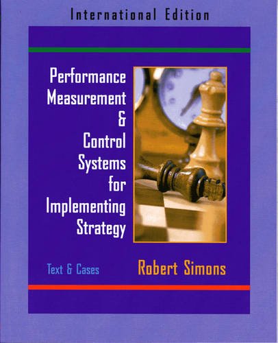 Performance Measurement and Control Systems for Implementing Strategy Text and Cases [Paperback] 1e by Robert Simons