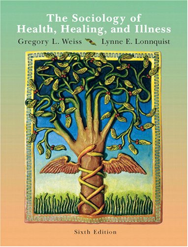 The Sociology of Health, Healing, and Illness [Paperback] 6e by Gregory L. Weiss