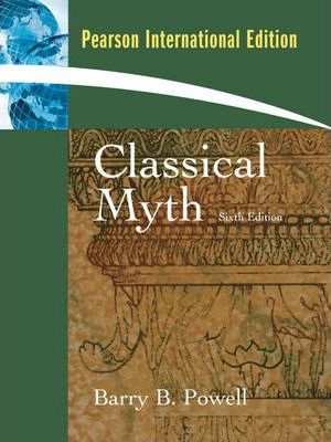 Classical Myth [Paperback] 6e by Barry B. Powell