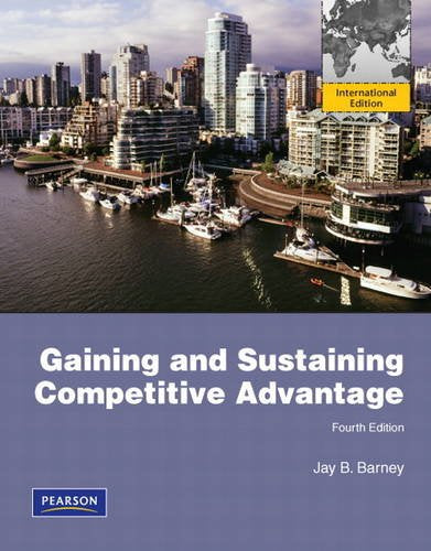 Gaining and Sustaining Competitive Advantage: Int'l Ed [Paperback] 4e by Jay Barney