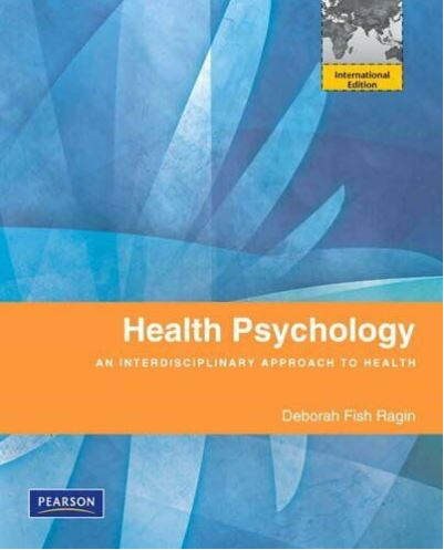 Health Psychology: An Interdisciplinary Approach to Health [Paperback] 1e by Deborah Fish Ragin