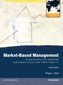 Market-Based Management [Paperback] 6e by Roger Best