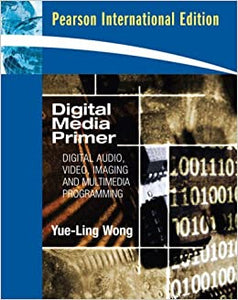 Digital Media Primer [Paperback] 1e by Yue-Ling Wong