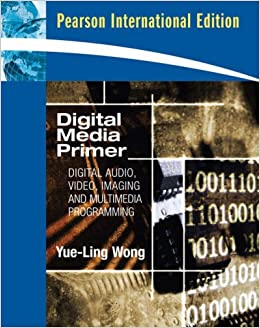 Digital Media Primer [Paperback] 1e by Yue-Ling Wong