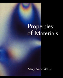 Properties of Materials [Paperback] 1e by Mary Anne White
