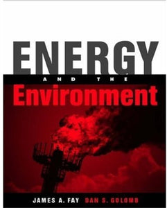 Energy and the Environment (MIT-Pappalardo Series in Mechanical Engineering) [Hardcover] by James A. Fay