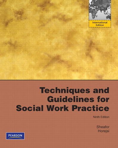 Techniques and Guidelines for Social Work Practice [Paperback] 9e by Bradford W. Sheafor