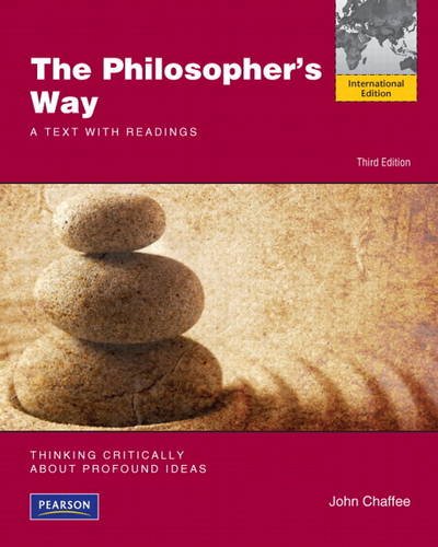 The Philosopher's Way: Thinking Critically About Profound Ideas [Paperback] 3e by John Chaffee