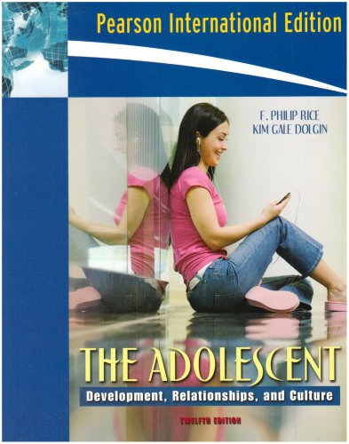 The Adolescent: Development, Relationships, and Culture [Paperback] 12e by F. Phillip Rice