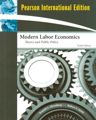 Modern Labor Economics: Theory and Public Policy [Paperback] 10e by Ehrenberg
