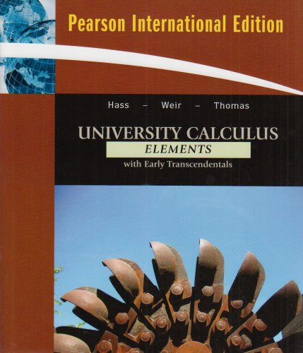 University Calculus: Elements with Early Transcendentals [Paperback] 1e by Joel R. Hass