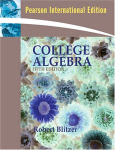 College Algebra [Paperback] 5e by Robert F. Blitzer