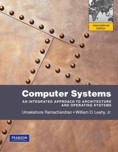 Computer Systems: An Integrated Approach to Architecture and Operating Systems (Int'l Ed) [Paperback] 1e by Ramachandran