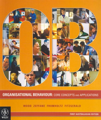 Organisational Behavior: Core Concepts and Applications [Paperback] 1e by Jack Maxwell Wood