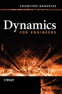 Dynamics for Engineers [Hardcover] 1e by Soumitro Banerjee - Smiling Bookstore