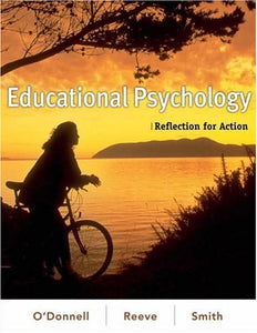 Educational Psychology: Reflection for Action [Paperback] 1e by Angela M. O′Donnell