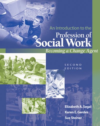 An Introduction to the Profession of Social Work: Becoming a Change Agent [Paperback] 2e by Elizabeth A. Segal