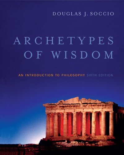 Archetypes of Wisdom: An Introduction to Philosophy [Hardcover] 6e by Douglas J. Soccio - Smiling Bookstore