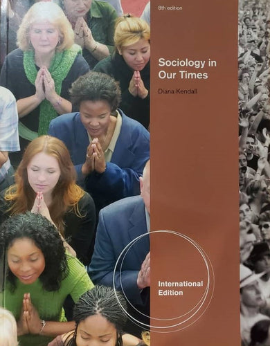 Sociology in Our Times [Paperback] 8e by KENDALL