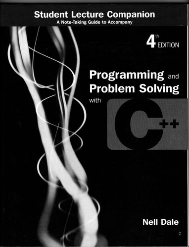 Programming and Problem Solving with C++ (Student Lecture Companion) [Paperback] 4e by Dale