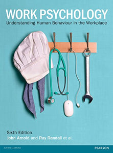 Work Psychology: Understanding Human Behaviour in the Workplace [Paperback] 6e by John Arnold - Smiling Bookstore