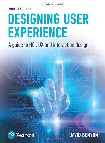 Designing User Experience: A guide to HCI, UX and interaction design [Paperback] 4e by Benyon