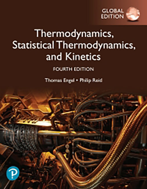 Thermodynamics, Statistical Thermodynamics, and Kinetics, Global Ed. [Paperback] 4e by Engel