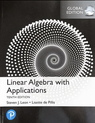 Linear Algebra with Applications, Global Edition [Paperback] 10e by LEON