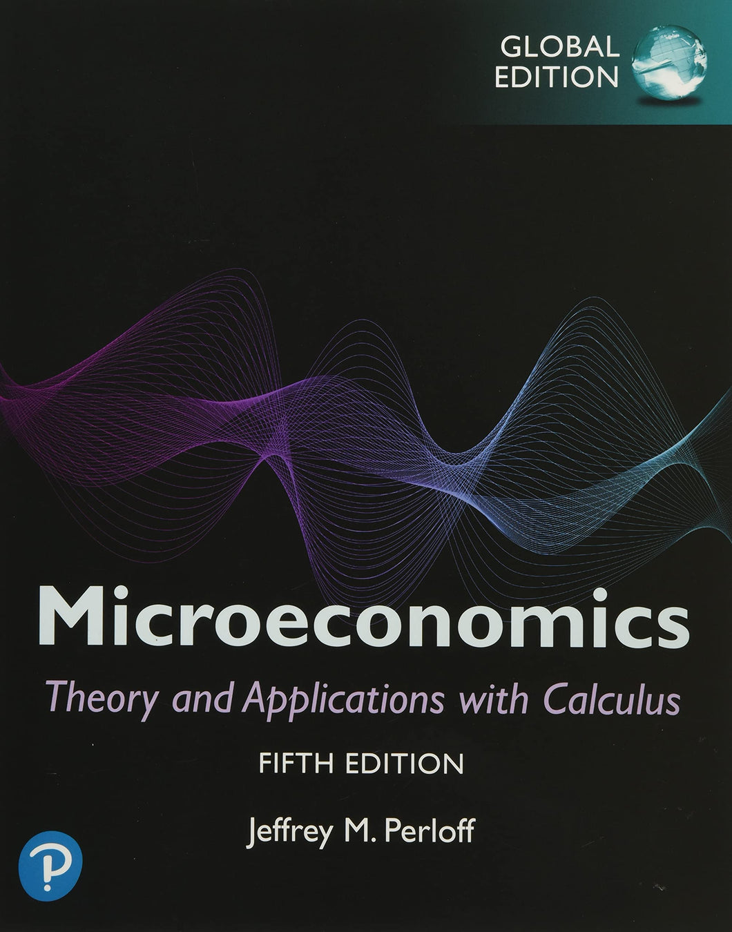 Microeconomics: Theory and Applications with Calculus, Global Edition [Paperback] 5e by Jeffrey Perloff