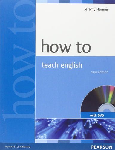 How to Teach English: An Introduction to the Practice of English Language Teaching (With DVD) (How To Series) [Paperback] 2e by Jeremy Harmer