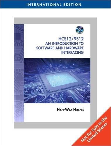 The HCS12 / 9S12: An Introduction To Software And Hardware Interfacing, International Edition [Paperback] 2e by HUANG