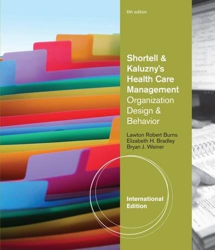 Shortell and Kaluzny's Health Care Management: Organization Design and Behavior [Paperback] 6e by Lawton Burns